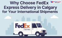 Fast FedEx Express Delivery in Calgary for International Shipping